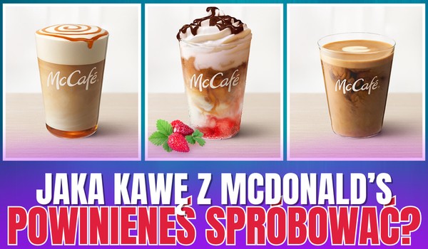 Jaką kawę z McDonald’s powinieneś spróbować?