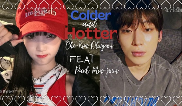 Colder and Hotter | Cho-Kim Olivyeon (feat Park Min-joon)