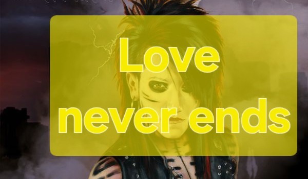 LOVE NEVER ENDS #3