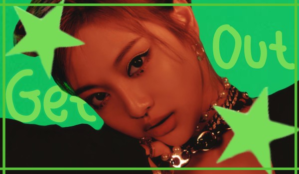 Get out|Choi Minju
