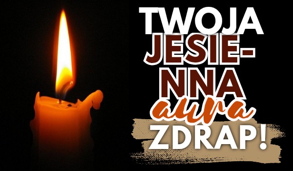 Zdrap swoją jesienną aurę!