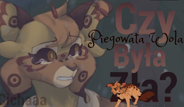 Czy Piegowata Wola była zła?~Wojownicze Przemyślenia