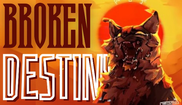 Broken Destiny ~ Warrior’s fanfiction AU |Prolog|