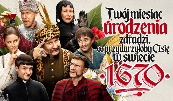 Twój znak zodiaku wskaże, co przydarzy Ci się w świecie 1670!