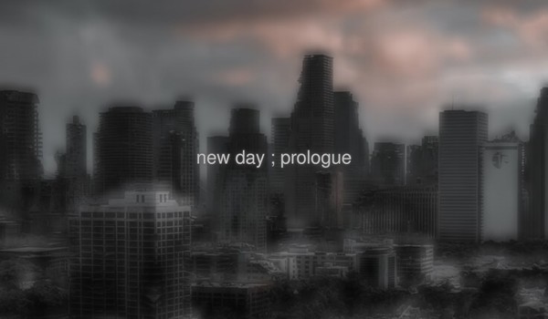 new day ;  prologue