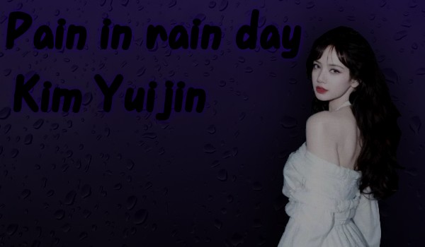 Pain in rain day | Kim Yuijin