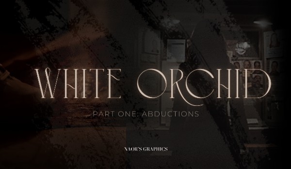 White Orchid  |Part One: Abductions|Prologue & Character Description