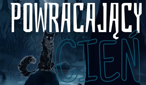 Powracający Cień ~ Wojowniczy fanfik |Rozdział III|