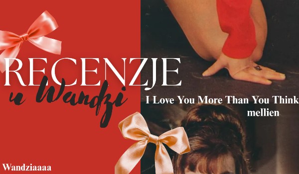 𐙚 recenzja „I Love You More Than You Think” 𐙚