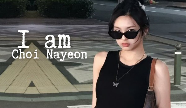 I am | Choi Nayeon
