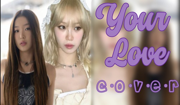 Your Love|Kim Yeonrin (cover feat. Yun Soo-hyun)