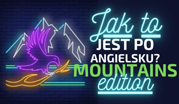 Jak to jest po angielsku? Mountains edition!