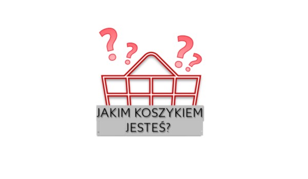 Jakim koszykiem jesteś?