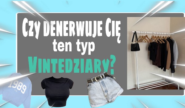 Czy denerwuje Cię ten typ Vintedziary?