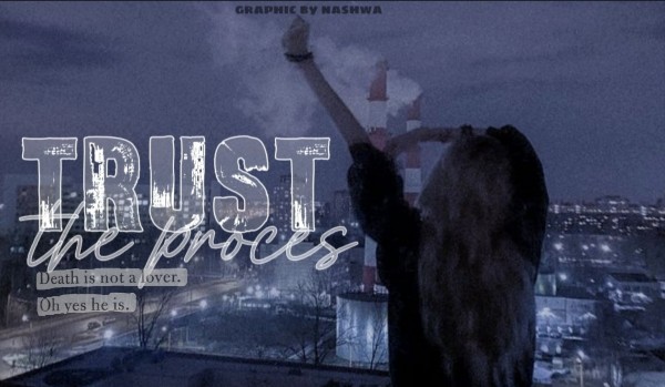 trust the proces •one shot•