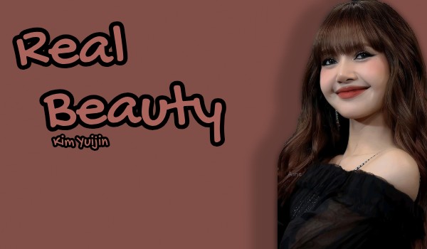 Real Beauty| Kim Yuijin