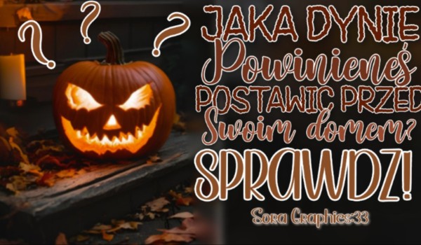 Jaką dynię powinieneś postawić przed swoim domem?