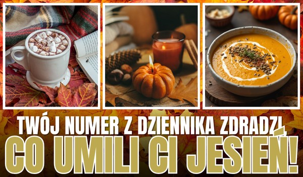 Twój numer z dziennika zdradzi, co umili Ci jesień!