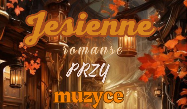 Jesienne romanse przy muzyce |Rocznica powstania SIX, spisek uknuty|