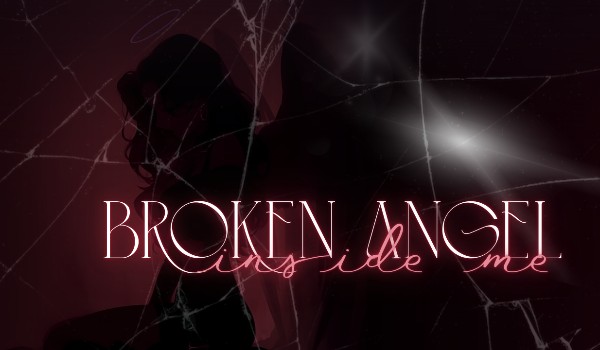 Broken Angel Inside Me |One Shot|