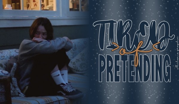 Tired of pretending • poem