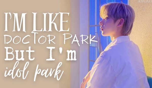 I’m like doctor Park, but I’m idol Park | Park Min-joon