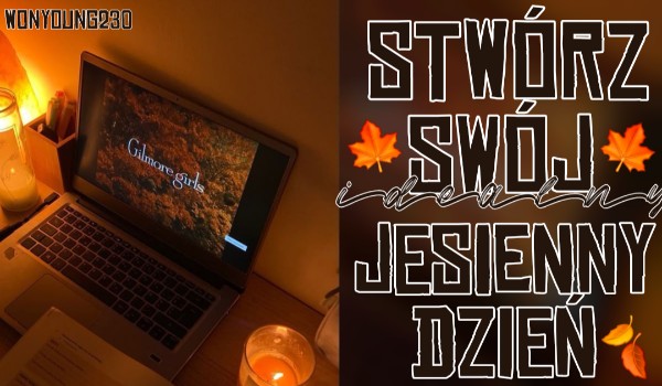 Stwórz swój idealny jesienny dzień!