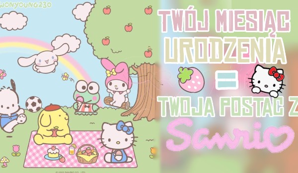 Twój miesiąc urodzenia = twoja postać z Sanrio!