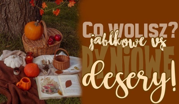 Co wolisz? – Jabłkowe vs dyniowe desery!