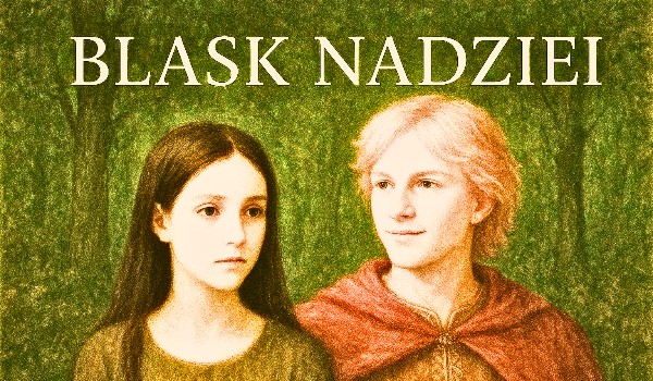 Blask nadziei ~ rozdział 10