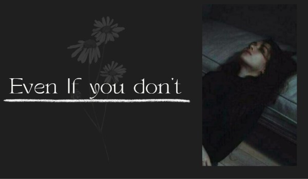 Even if you don’t ‖one shot ‖