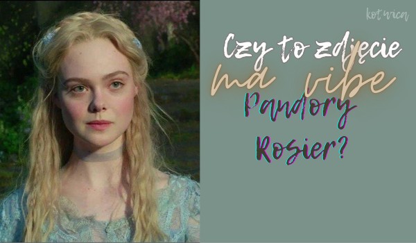 Czy to zdjęcie ma vibe Pandory Rosier?