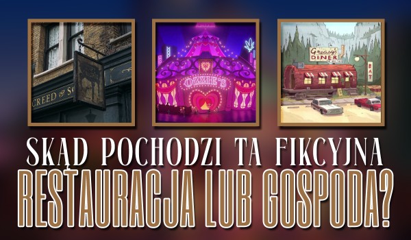 Skąd pochodzi ta fikcyjna restauracja lub gospoda?