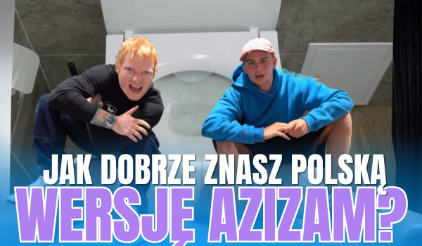 Łatwogang i Ed Sheeran nagrali polską wersję ,,Azizam”! – Jak dobrze znasz tekst tej piosenki?
