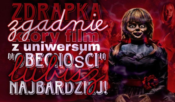 Zdrapka zgadnie, który film z uniwersum „Obecności” lubisz najbardziej!
