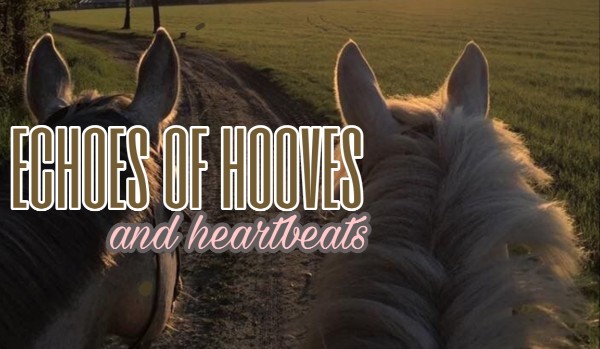 Echoes of hooves and heartbeats