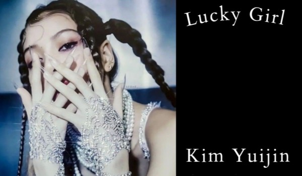 Lucky Girl|Kim Yuijin