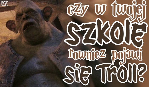 Czy w Twojej szkole również pojawi się troll w noc halloweenową?