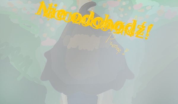 Nie odchodź..! Proszę..!            (One shot na konkurs)