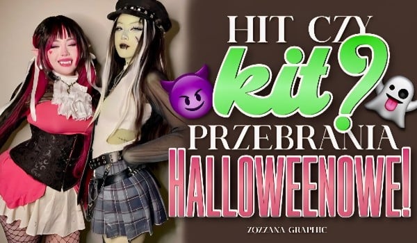HIT czy KIT – Przebrania halloweenowe!