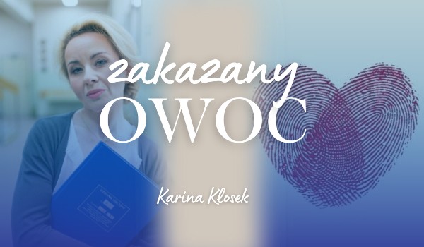 zakazany owoc | karina kłosek fanfiction | 3/?