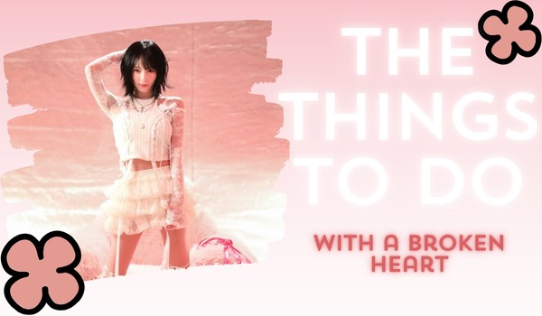 The things to do with a broken heart|Hwang Min-seo