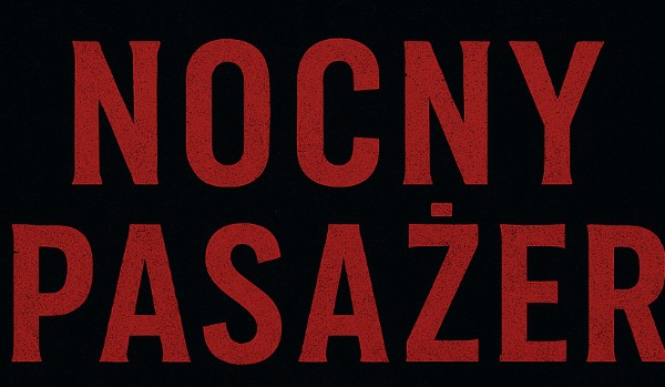 Nocy pasażer cz 2