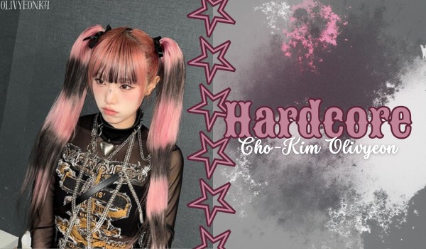 Hardcore | Cho-Kim Olivyeon
