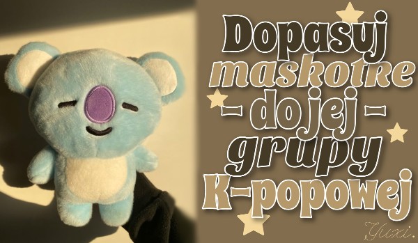 Dopasuj maskotkę do jej grupy k-popowej!