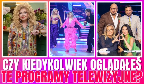 Czy kiedykolwiek oglądałeś te programy telewizyjne?