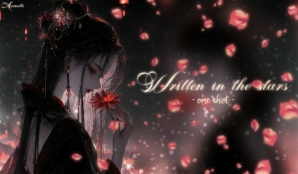 Written in the stars • one shot •