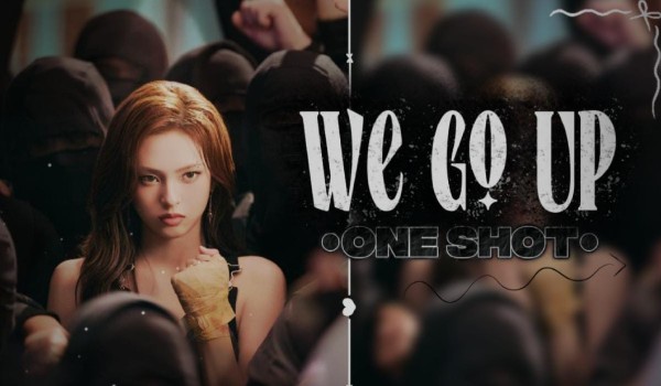 One shot [We go up]