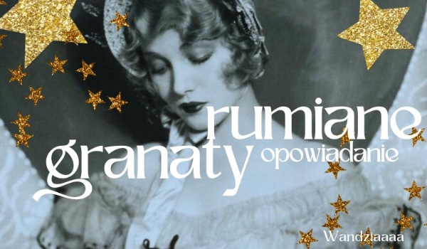 „rumiane granaty”
