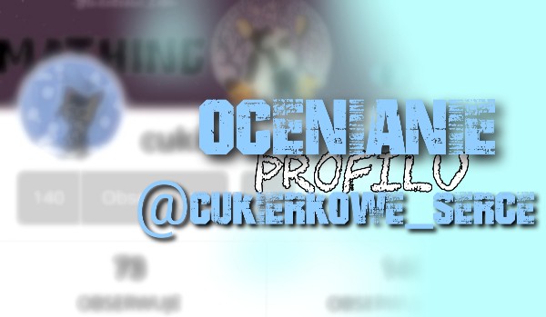 Ocenianie profilu @cukierkowe_serce